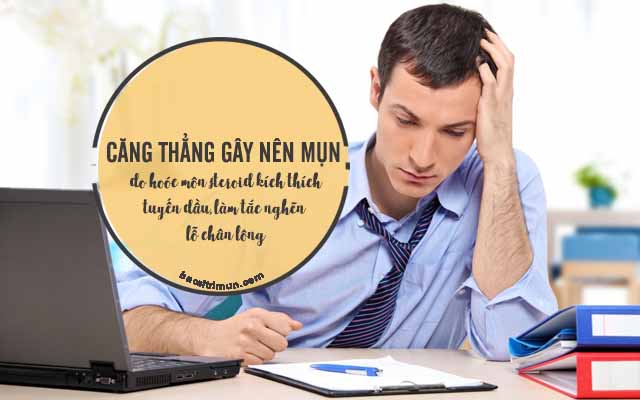 căng thẳng là 1 trong các nguyên nhân gây mụn ở nam giới