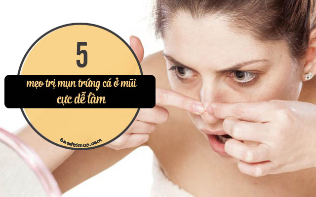 Cách trị mụn trứng cá ở mũi