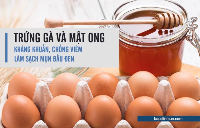 Cách trị mụn đầu đen bằng trứng gà và mật ong