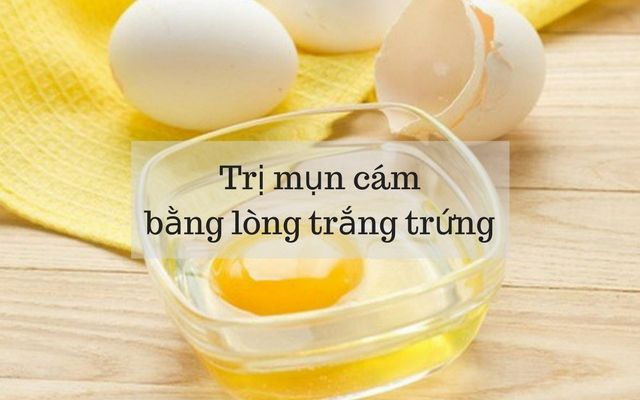 cách trị mụn cám đơn giản bằng lòng trắng trứng