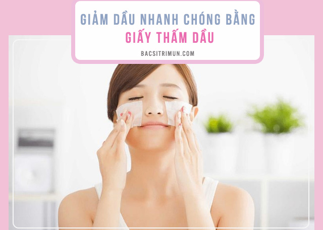 chăm sóc da nhờn mụn với giấy thấm dầu