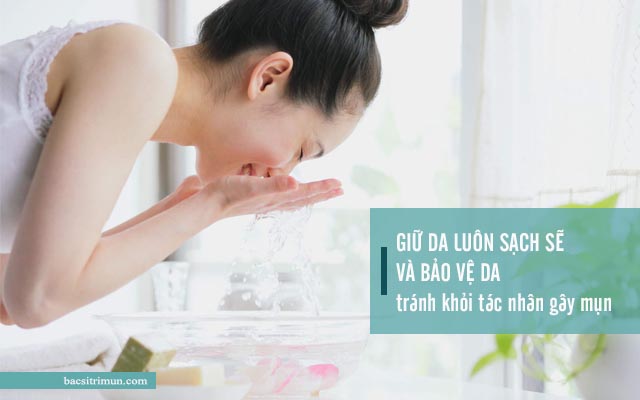 cách ngăn ngừa mụn hiệu quả bằng cách giữ da sạch