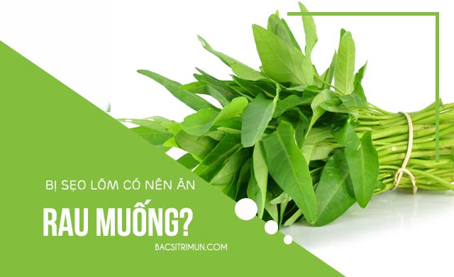 bị sẹo lõm có nên ăn rau muống