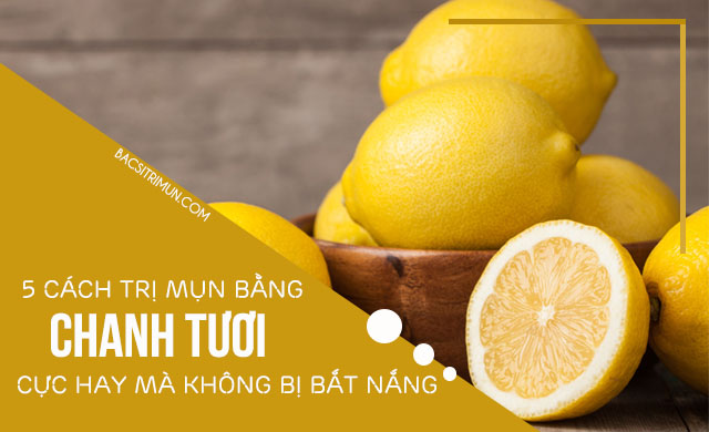 cách trị mụn bằng chanh