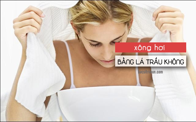 xông hơi trị nám tàn nhang bằng lá trầu không 