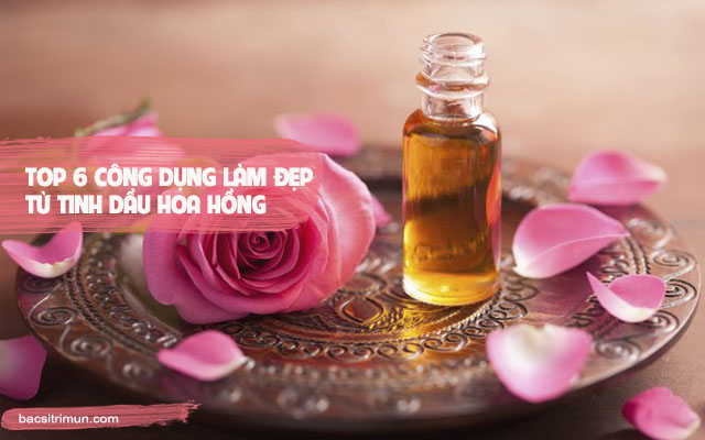 tinh dầu hoa hồng làm đẹp da