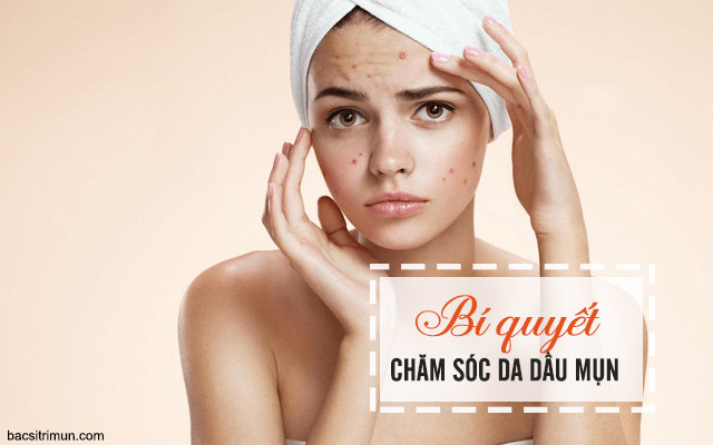 chăm sóc da dầu mụn