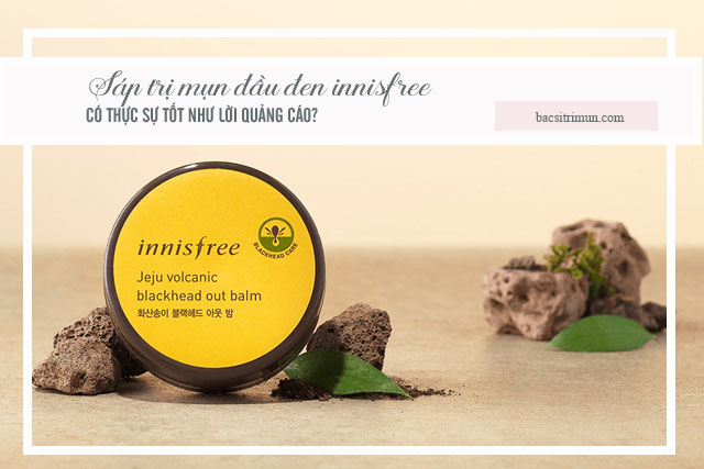 sáp trị mụn đầu đen innisfree có tốt không