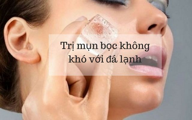 Cách chữa mụn bọc bằng đá lạnh