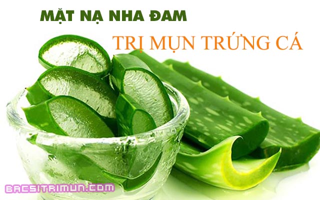 Dùng nha đam là cách trị mụn trứng cá hiệu quả bằng thiên nhiên