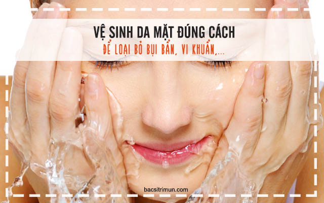 chăm sóc da bị mụn bọc bằng cách vệ sinh đúng cách