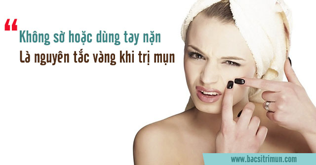 Tránh nặn mụn bằng tay là nguyên tắc nguyên tắc trị mụn trứng cá