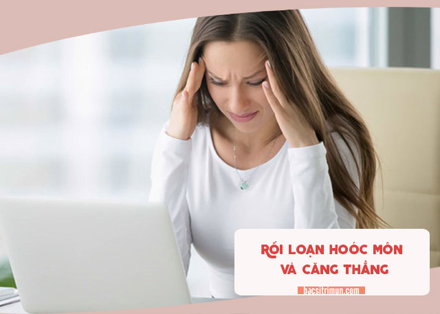 nguyên nhân gây mụn bọc là do rối loạn hoóc môn, căng thẳng