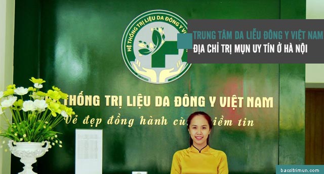 địa chỉ trị mụn uy tín ở hà nội là trung tâm da liễu đông y việt nam