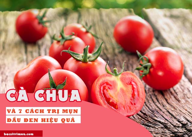 Cách trị mụn đầu đen bằng cà chua