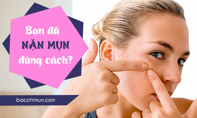 Hướng dẫn cách nặn mụn tại nhà đúng cách và an toàn