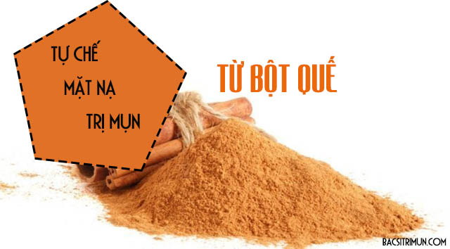 Cách trị mụn bằng bột quế