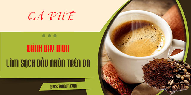 Cách trị mụn bằng cafe